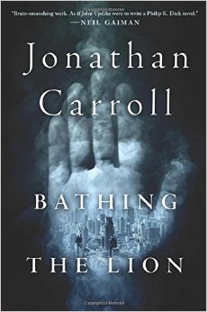 Jonathan Carroll’s Bathing the Lion: A Response to a Harsh&nbsp;Review
